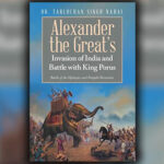 Alexander the Great’s Invasion of India and his Battle with King Porus - Battle of the Hydaspes and Punjabi Resistance